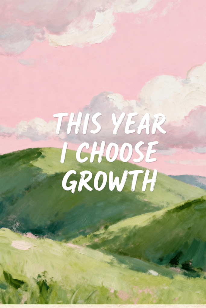 aesthetic wallpaper featuring hand-painted green hills, pink sky, and the quote “this year I choose growth”